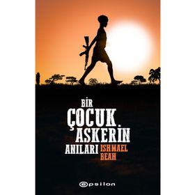 Uzaklara Giden Yol Bir Çocuk Askerin Anıları - Ishmael Beah