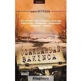 UZAKLARDAN BAKINCA - ŞAHIN BÜYÜKER