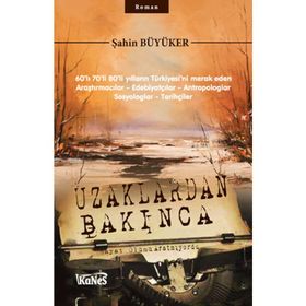 UZAKLARDAN BAKINCA - ŞAHIN BÜYÜKER