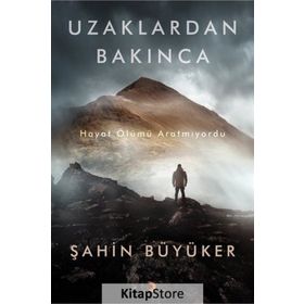 UZAKLARDAN BAKINCA - ŞAHIN BÜYÜKER