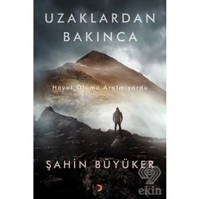 UZAKLARDAN BAKINCA - ŞAHIN BÜYÜKER