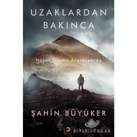 UZAKLARDAN BAKINCA - ŞAHIN BÜYÜKER