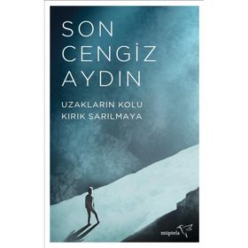 Uzakların Kolu Kırık Sarılmaya - Son Cengiz Aydın