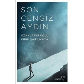Uzakların Kolu Kırık Sarılmaya - Son Cengiz Aydın