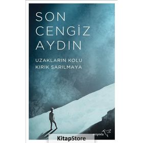 Uzakların Kolu Kırık Sarılmaya - Son Cengiz Aydın