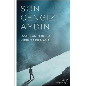 Uzakların Kolu Kırık Sarılmaya - Son Cengiz Aydın