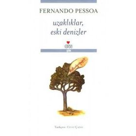 UZAKLIKLAR, ESKI DENIZLER - FERNANDO PESSOA