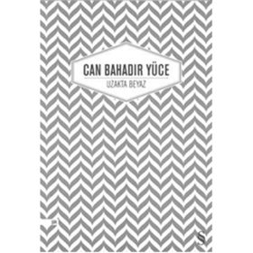 UZAKTA BEYAZ - CAN BAHADIR YÜCE