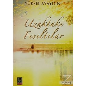 UZAKTAKI FISILTILAR - YÜKSELEN AYAYDIN