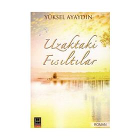 UZAKTAKI FISILTILAR - YÜKSELEN AYAYDIN