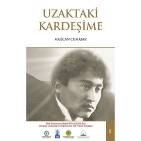 Uzaktaki Kardeşime - Mağcan Cumabay