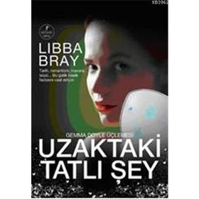 UZAKTAKI TATLI ŞEY - LIBBA BRAY