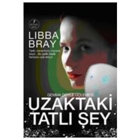 UZAKTAKI TATLI ŞEY - LIBBA BRAY