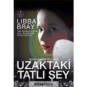 UZAKTAKI TATLI ŞEY - LIBBA BRAY
