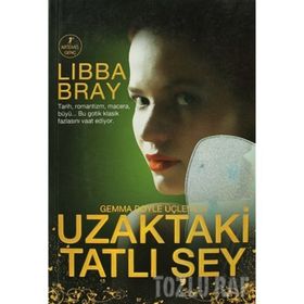 UZAKTAKI TATLI ŞEY - LIBBA BRAY