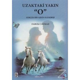 Uzaktaki Yakın O - Faruk Caymaz