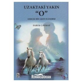 Uzaktaki Yakın O - Faruk Caymaz