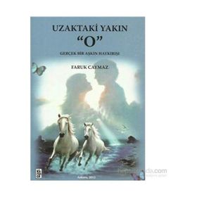 Uzaktaki Yakın O - Faruk Caymaz