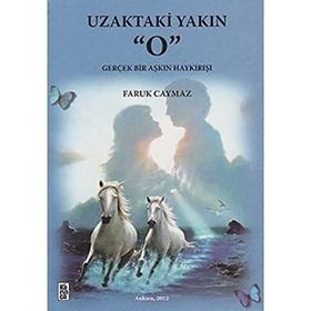 Uzaktaki Yakın O - Faruk Caymaz
