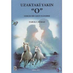 Uzaktaki Yakın O - Faruk Caymaz