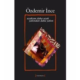UZAKTAN DAHA UZAK YAKINDAN DAHA YAKIN - ÖZDEMİR İNCE