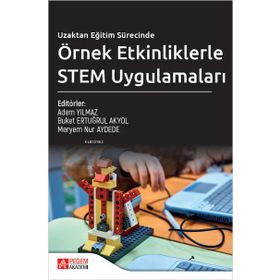 Uzaktan Eğitim Sürecinde Örnek Etkinliklerle STEM Uygulamaları - Pegem Akademi Yayıncılık