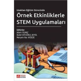 Uzaktan Eğitim Sürecinde Örnek Etkinliklerle STEM Uygulamaları - Pegem Akademi Yayıncılık