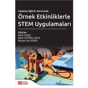 Uzaktan Eğitim Sürecinde Örnek Etkinliklerle STEM Uygulamaları - Pegem Akademi Yayıncılık