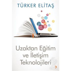 Uzaktan Eğitim ve İletişim Teknolojileri - Türker Elitaş