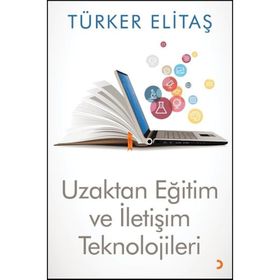 Uzaktan Eğitim ve İletişim Teknolojileri - Türker Elitaş