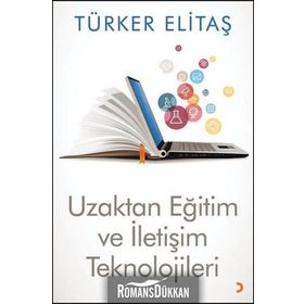 Uzaktan Eğitim ve İletişim Teknolojileri - Türker Elitaş