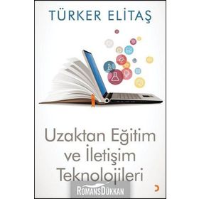 Uzaktan Eğitim ve İletişim Teknolojileri - Türker Elitaş