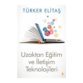Uzaktan Eğitim ve İletişim Teknolojileri - Türker Elitaş