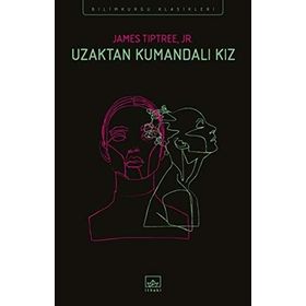 Uzaktan Kumandalı Kız - James Tiptree