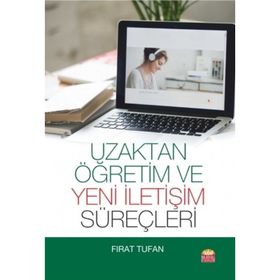 Uzaktan Öğretim ve Yeni İletişim Süreçleri - Fırat Tufan