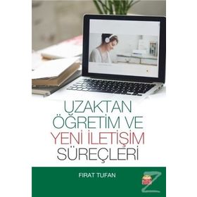 Uzaktan Öğretim ve Yeni İletişim Süreçleri - Fırat Tufan