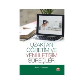 Uzaktan Öğretim ve Yeni İletişim Süreçleri - Fırat Tufan