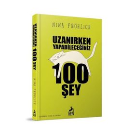 Uzanırken Yapabileceğiniz 100 Şey - Nina Fröhlich
