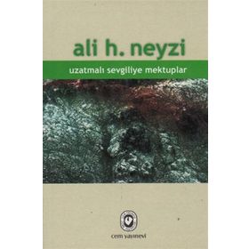 UZATMALI SEVGILIYE MEKTUPLAR - ALI H. NEYZI