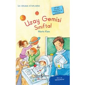 Uzay Gemisi Sınıfta! - Martin Klein - İş Bankası Kültür Yayınları