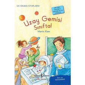 Uzay Gemisi Sınıfta! - Martin Klein - İş Bankası Kültür Yayınları