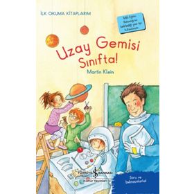 Uzay Gemisi Sınıfta! - Martin Klein - İş Bankası Kültür Yayınları
