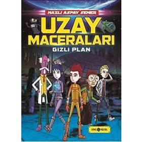 Uzay Maceraları 4 - Gizli Plan - Nazlı Aspay Sener