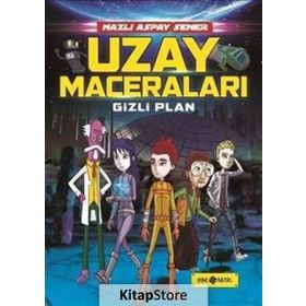 Uzay Maceraları 4 - Gizli Plan - Nazlı Aspay Sener