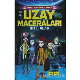 Uzay Maceraları 4 - Gizli Plan - Nazlı Aspay Sener