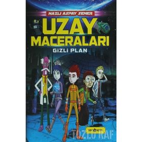 Uzay Maceraları 4 - Gizli Plan - Nazlı Aspay Sener