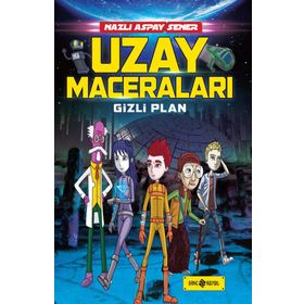 Uzay Maceraları- Gizli Plan - Nazlı Aspay Sener