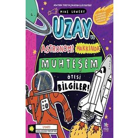 Uzay ve Astronomi Hakkında Muhteşem Ötesi Bilgiler - Mike Lowery
