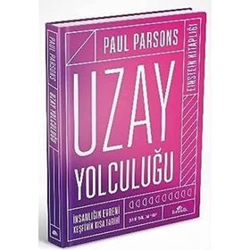 Uzay Yolculuğu - İnsanlığın Evreni Keşfinin Kısa Tarihi - Paul Parsons