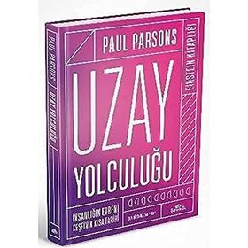 Uzay Yolculuğu - İnsanlığın Evreni Keşfinin Kısa Tarihi - Paul Parsons